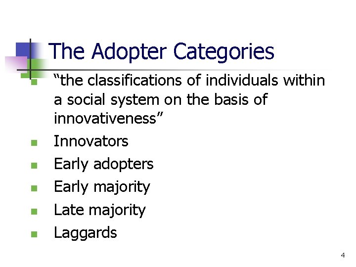 The Adopter Categories n n n “the classifications of individuals within a social system