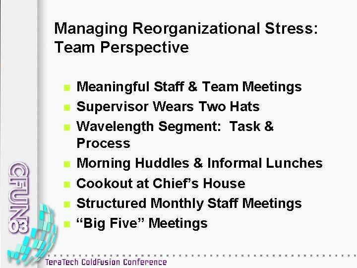 Managing Reorganizational Stress: Team Perspective n n n n Meaningful Staff & Team Meetings