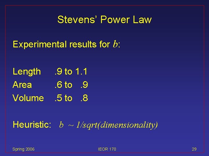 Stevens’ Power Law Experimental results for b: Length Area Volume . 9 to 1.