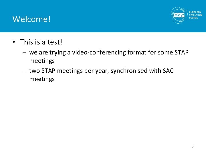 Welcome! • This is a test! – we are trying a video-conferencing format for