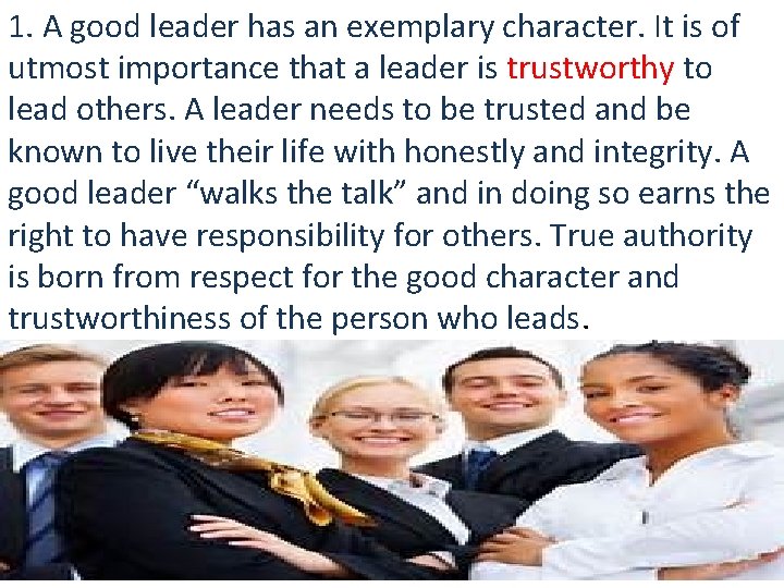 1. A good leader has an exemplary character. It is of utmost importance that