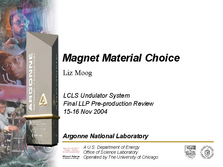 Magnet Material Choice Liz Moog LCLS Undulator System Final LLP Pre-production Review 15 -16