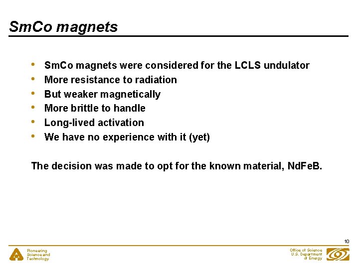 Sm. Co magnets • • • Sm. Co magnets were considered for the LCLS