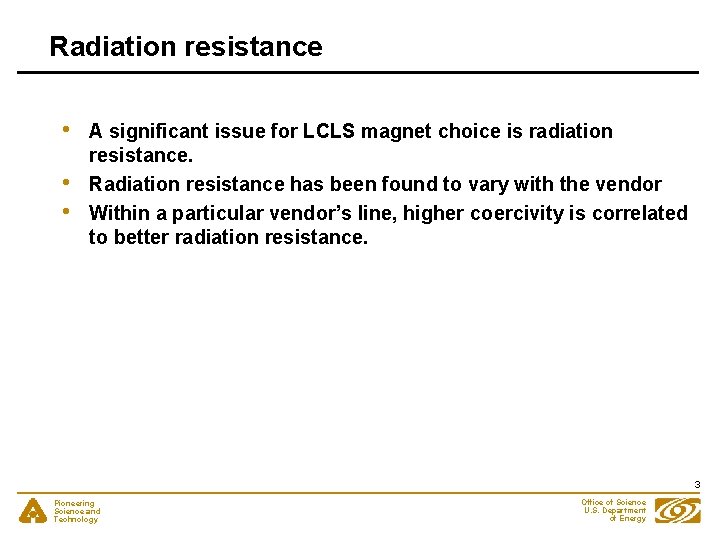 Radiation resistance • • • A significant issue for LCLS magnet choice is radiation