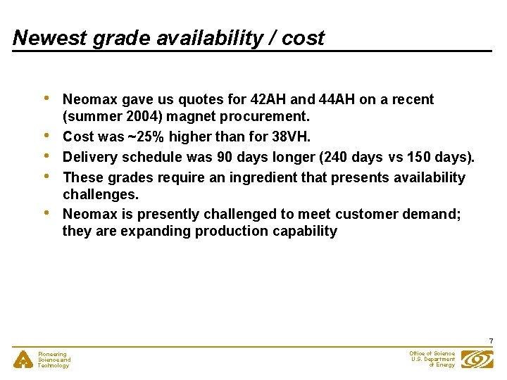 Newest grade availability / cost • • • Neomax gave us quotes for 42