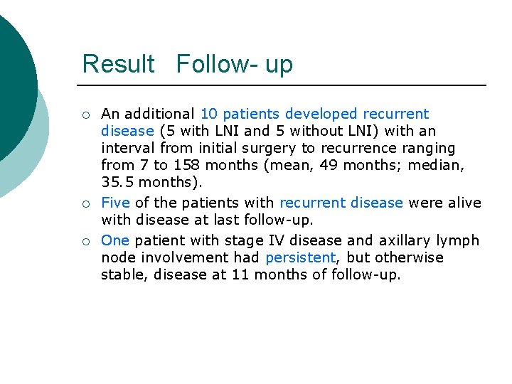 Result Follow- up ¡ ¡ ¡ An additional 10 patients developed recurrent disease (5 Result Follow- up ¡ ¡ ¡ An additional 10 patients developed recurrent disease (5