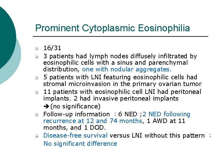 Prominent Cytoplasmic Eosinophilia 16/31 3 patients had lymph nodes diffusely infiltrated by eosinophilic cells Prominent Cytoplasmic Eosinophilia 16/31 3 patients had lymph nodes diffusely infiltrated by eosinophilic cells