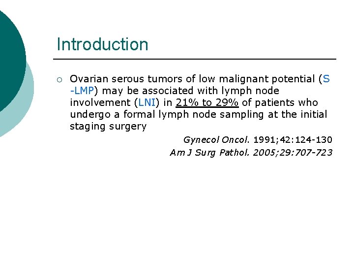 Introduction ¡ Ovarian serous tumors of low malignant potential (S -LMP) may be associated Introduction ¡ Ovarian serous tumors of low malignant potential (S -LMP) may be associated
