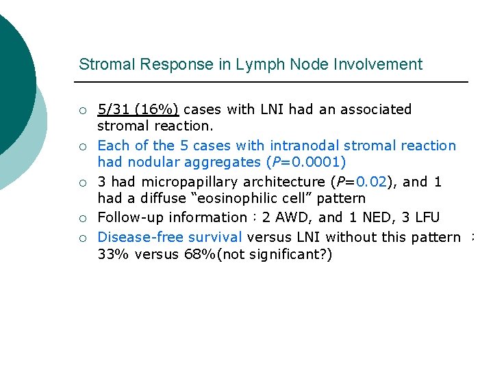 Stromal Response in Lymph Node Involvement ¡ ¡ ¡ 5/31 (16%) cases with LNI Stromal Response in Lymph Node Involvement ¡ ¡ ¡ 5/31 (16%) cases with LNI