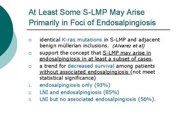 At Least Some S-LMP May Arise Primarily in Foci of Endosalpingiosis ¡ ¡ ¡ At Least Some S-LMP May Arise Primarily in Foci of Endosalpingiosis ¡ ¡ ¡