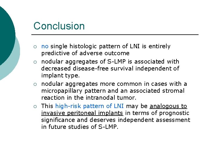 Conclusion ¡ ¡ no single histologic pattern of LNI is entirely predictive of adverse Conclusion ¡ ¡ no single histologic pattern of LNI is entirely predictive of adverse
