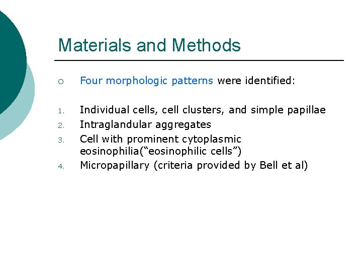Materials and Methods ¡ Four morphologic patterns were identified: 1. Individual cells, cell clusters, Materials and Methods ¡ Four morphologic patterns were identified: 1. Individual cells, cell clusters,