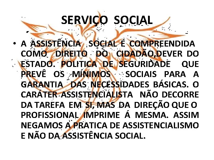 SERVIÇO SOCIAL • A ASSISTÊNCIA SOCIAL É COMPREENDIDA COMO DIREITO DO CIDADÃO, DEVER DO