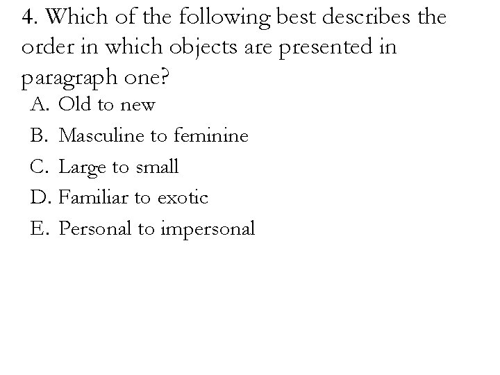 4. Which of the following best describes the order in which objects are presented