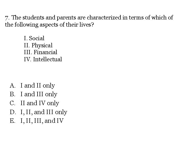7. The students and parents are characterized in terms of which of the following
