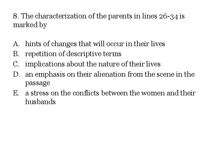 8. The characterization of the parents in lines 26 -34 is marked by A.