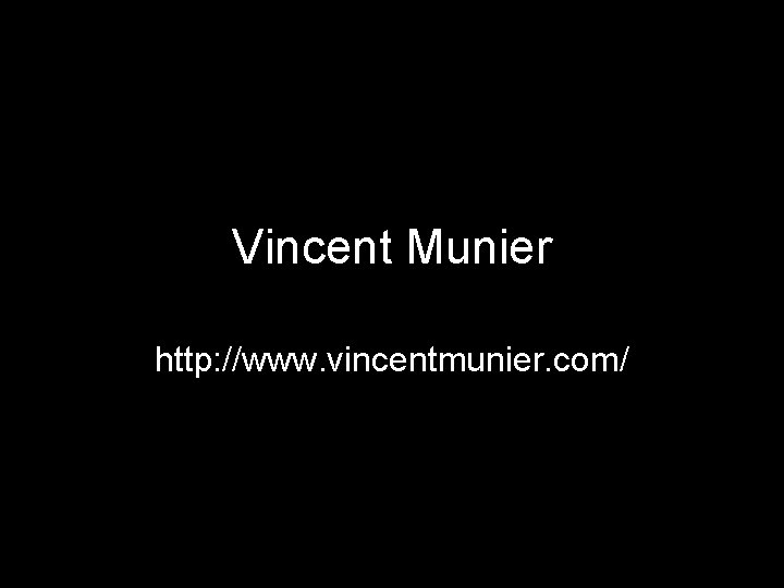 Vincent Munier http: //www. vincentmunier. com/ Vincent Munier http: //www. vincentmunier. com/