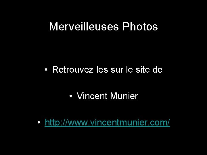 Merveilleuses Photos • Retrouvez les sur le site de • Vincent Munier • http: Merveilleuses Photos • Retrouvez les sur le site de • Vincent Munier • http: