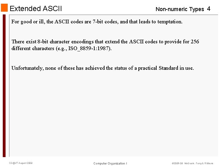 Extended ASCII Non-numeric Types 4 For good or ill, the ASCII codes are 7