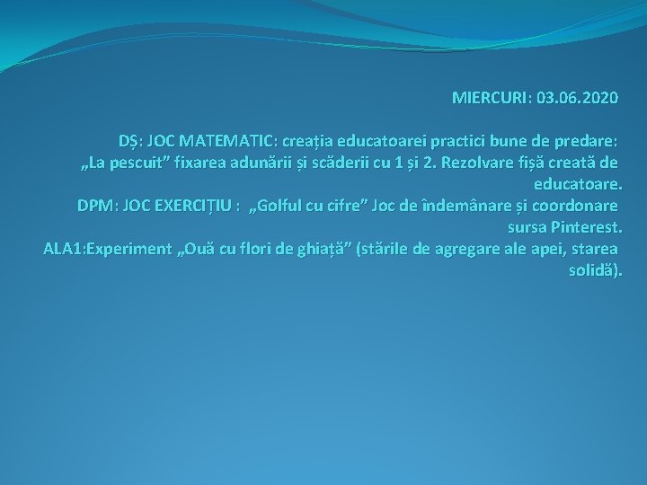 MIERCURI: 03. 06. 2020 DȘ: JOC MATEMATIC: creația educatoarei practici bune de predare: „La