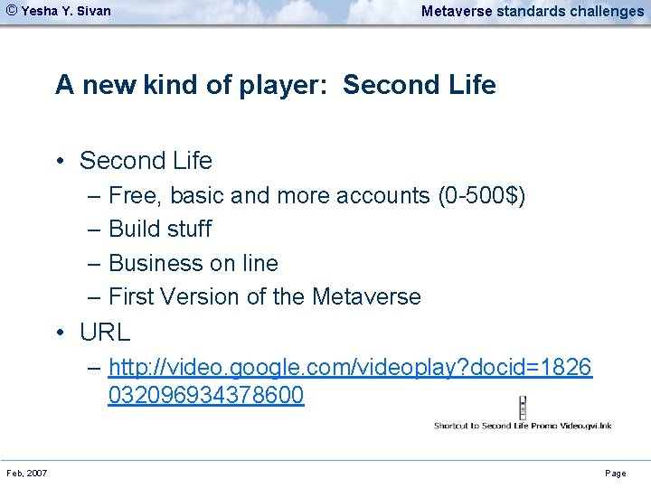 © Yesha Y. Sivan Metaverse standards challenges A new kind of player: Second Life