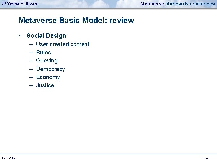 © Yesha Y. Sivan Metaverse standards challenges Metaverse Basic Model: review • Social Design