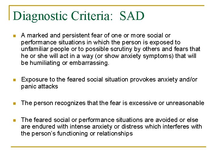 Diagnostic Criteria: SAD n A marked and persistent fear of one or more social