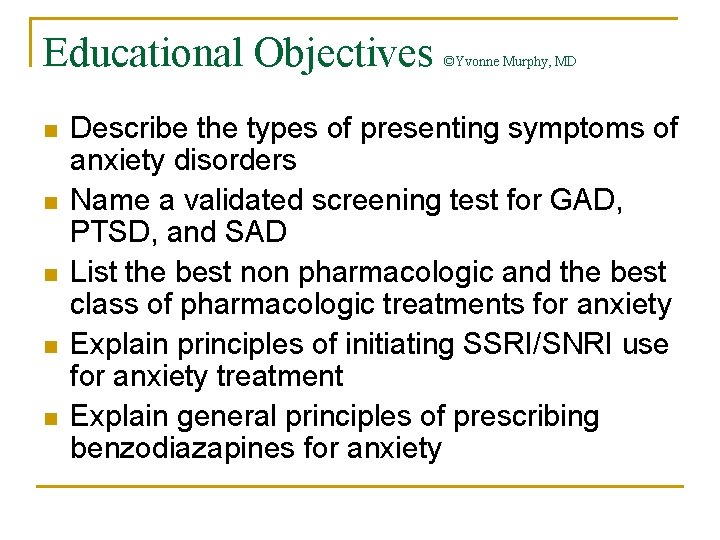 Educational Objectives n n n ©Yvonne Murphy, MD Describe the types of presenting symptoms