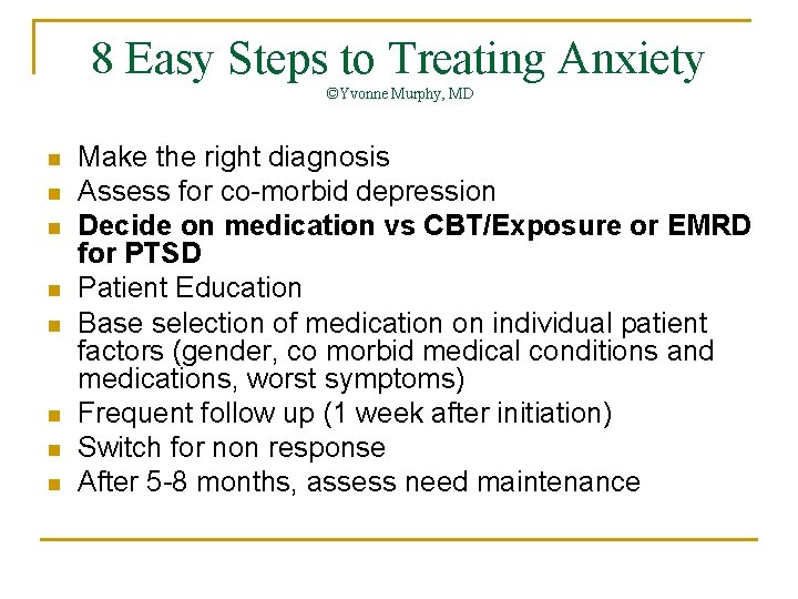 8 Easy Steps to Treating Anxiety ©Yvonne Murphy, MD n n n n Make