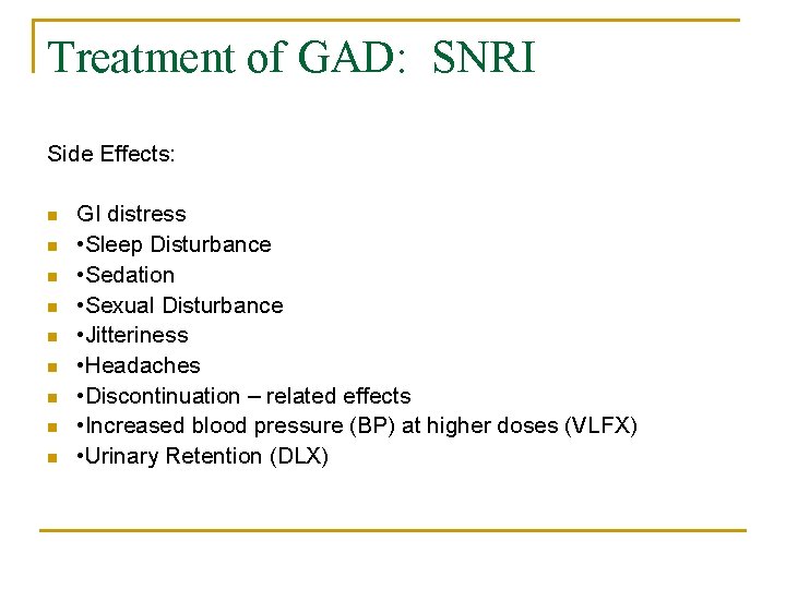 Treatment of GAD: SNRI Side Effects: n n n n n GI distress •