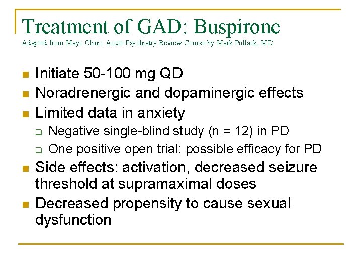 Treatment of GAD: Buspirone Adapted from Mayo Clinic Acute Psychiatry Review Course by Mark