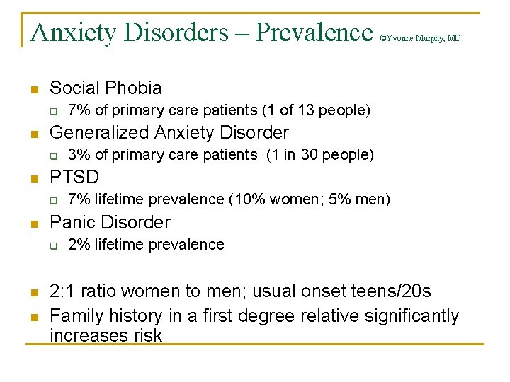 Anxiety Disorders – Prevalence n Social Phobia q n n 7% lifetime prevalence (10%