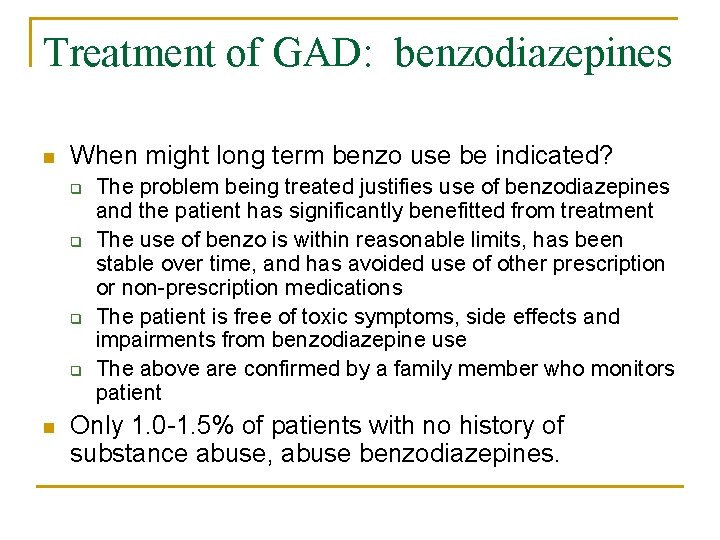 Treatment of GAD: benzodiazepines n When might long term benzo use be indicated? q