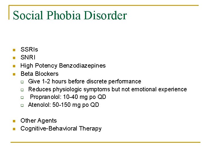 Social Phobia Disorder n n n SSRIs SNRI High Potency Benzodiazepines Beta Blockers q