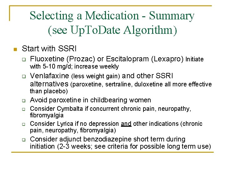 Selecting a Medication - Summary (see Up. To. Date Algorithm) n Start with SSRI