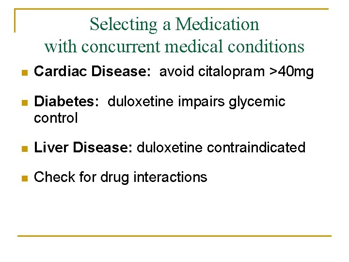 Selecting a Medication with concurrent medical conditions n Cardiac Disease: avoid citalopram >40 mg