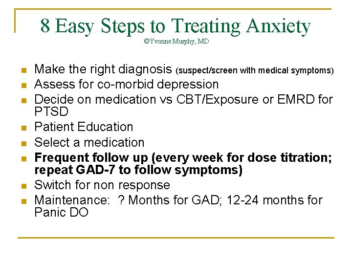 8 Easy Steps to Treating Anxiety ©Yvonne Murphy, MD n n n n Make