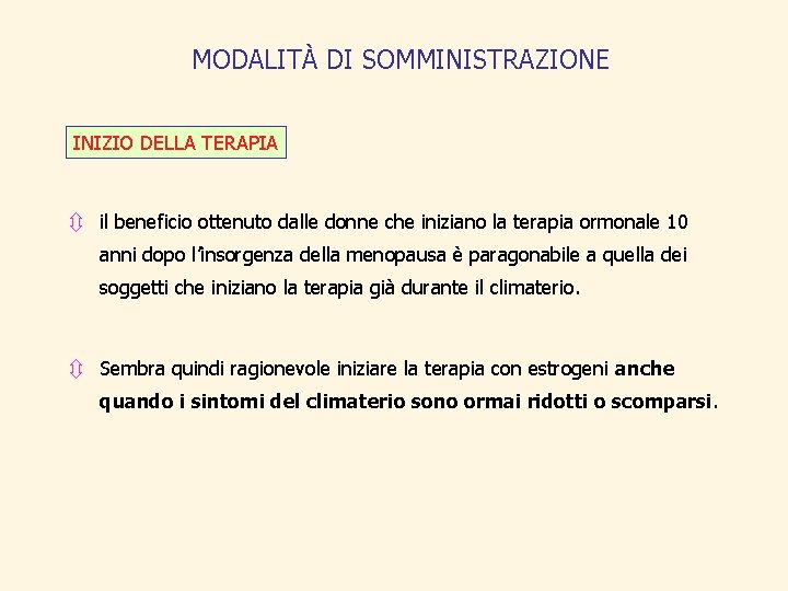 MODALITÀ DI SOMMINISTRAZIONE INIZIO DELLA TERAPIA ô il beneficio ottenuto dalle donne che iniziano