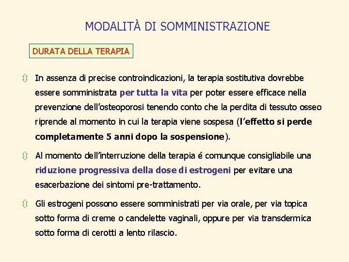 MODALITÀ DI SOMMINISTRAZIONE DURATA DELLA TERAPIA ô In assenza di precise controindicazioni, la terapia