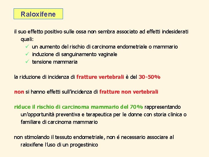 Raloxifene il suo effetto positivo sulle ossa non sembra associato ad effetti indesiderati quali: