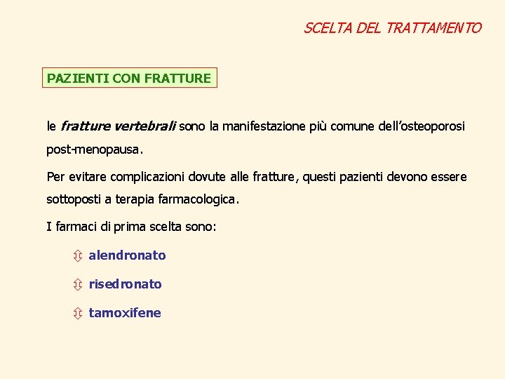 SCELTA DEL TRATTAMENTO PAZIENTI CON FRATTURE le fratture vertebrali sono la manifestazione più comune