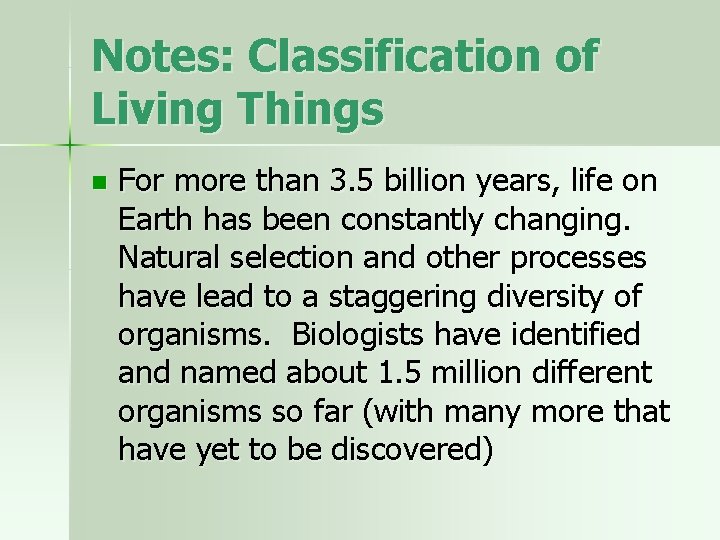Notes: Classification of Living Things n For more than 3. 5 billion years, life