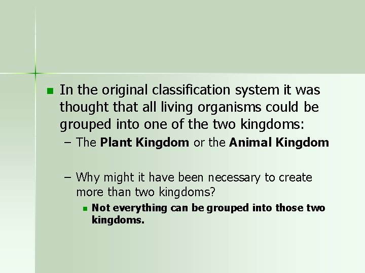 n In the original classification system it was thought that all living organisms could