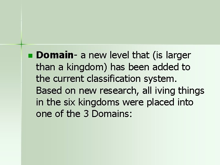 n Domain- a new level that (is larger than a kingdom) has been added