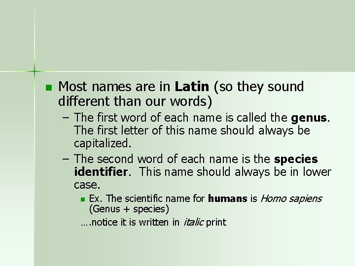 n Most names are in Latin (so they sound different than our words) –