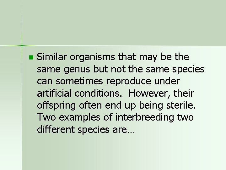 n Similar organisms that may be the same genus but not the same species