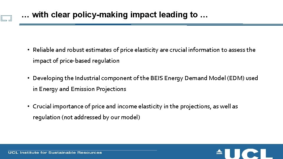 … with clear policy-making impact leading to … • Reliable and robust estimates of