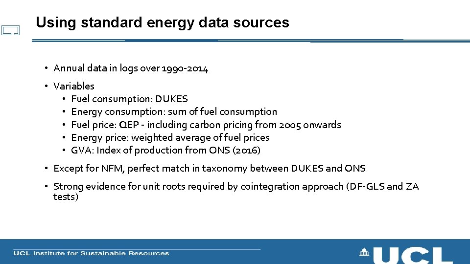 Using standard energy data sources • Annual data in logs over 1990 -2014 •