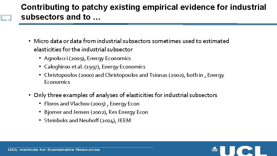 Contributing to patchy existing empirical evidence for industrial subsectors and to … • Micro