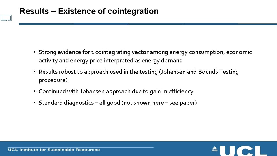 Results – Existence of cointegration • Strong evidence for 1 cointegrating vector among energy
